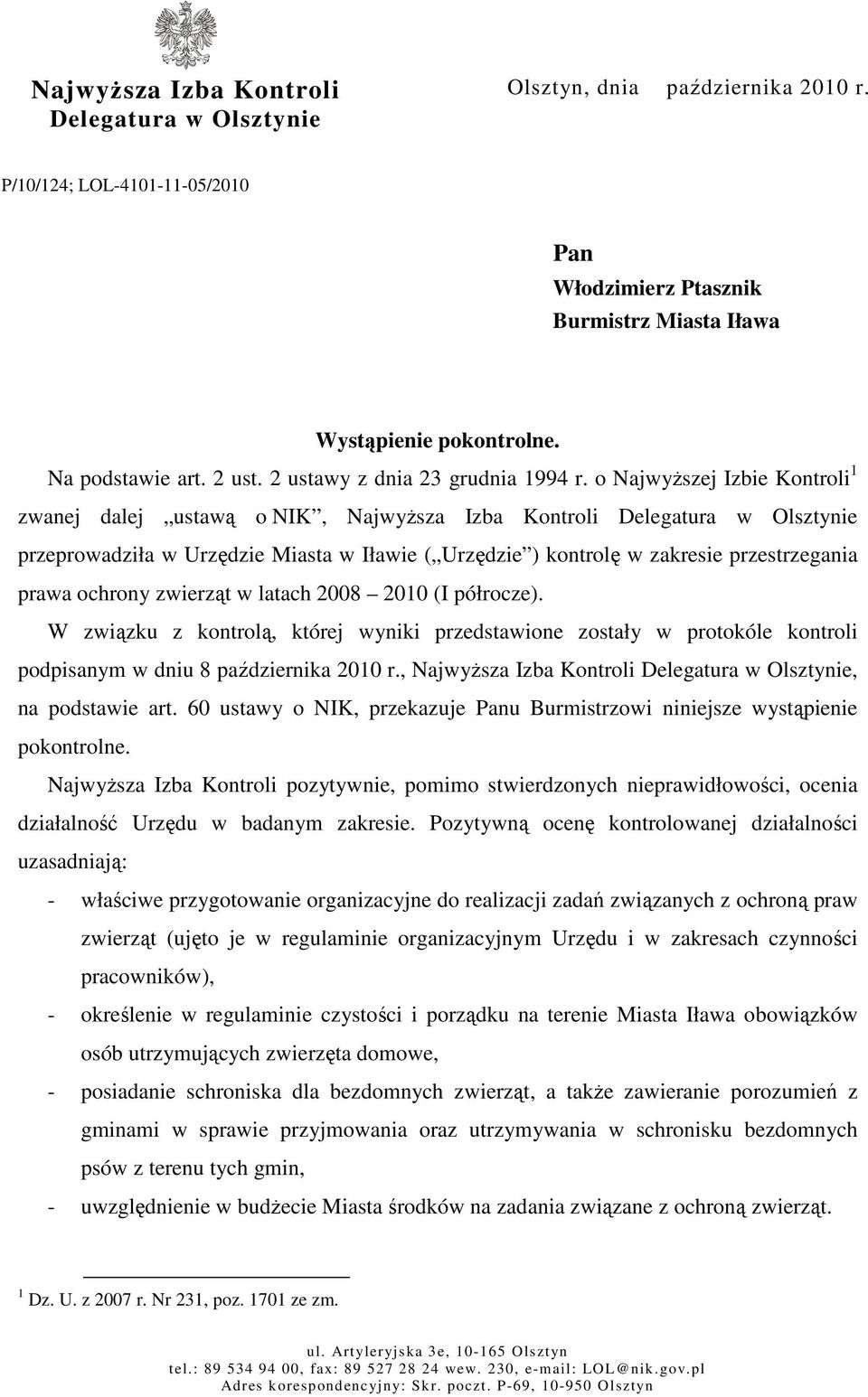 o NajwyŜszej Izbie Kontroli 1 zwanej dalej ustawą o NIK, NajwyŜsza Izba Kontroli Delegatura w Olsztynie przeprowadziła w Urzędzie Miasta w Iławie ( Urzędzie ) kontrolę w zakresie przestrzegania prawa