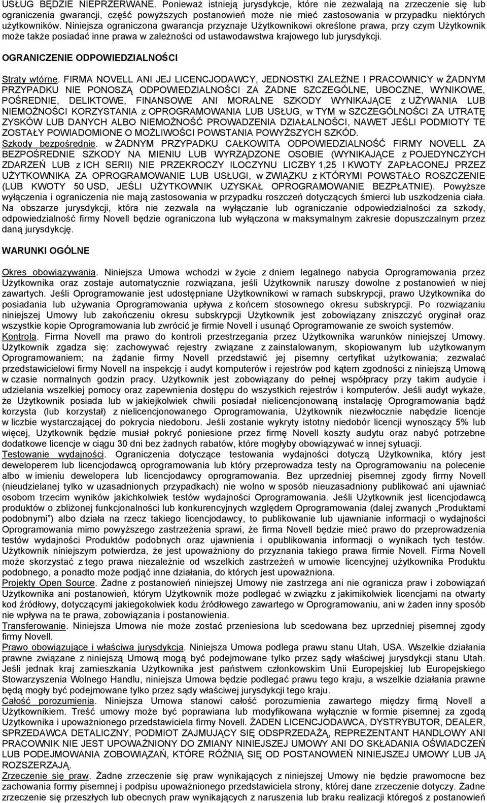 Niniejsza ograniczona gwarancja przyznaje Użytkownikowi określone prawa, przy czym Użytkownik może także posiadać inne prawa w zależności od ustawodawstwa krajowego lub jurysdykcji.