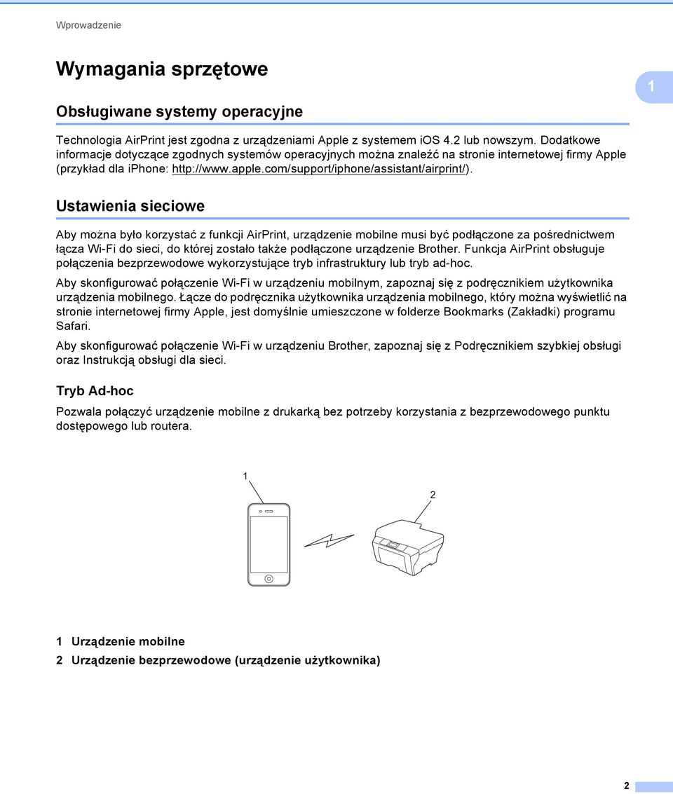 Ustawienia sieciowe by można było korzystać z funkcji irprint, urządzenie mobilne musi być podłączone za pośrednictwem łącza Wi-Fi do sieci, do której zostało także podłączone urządzenie Brother.