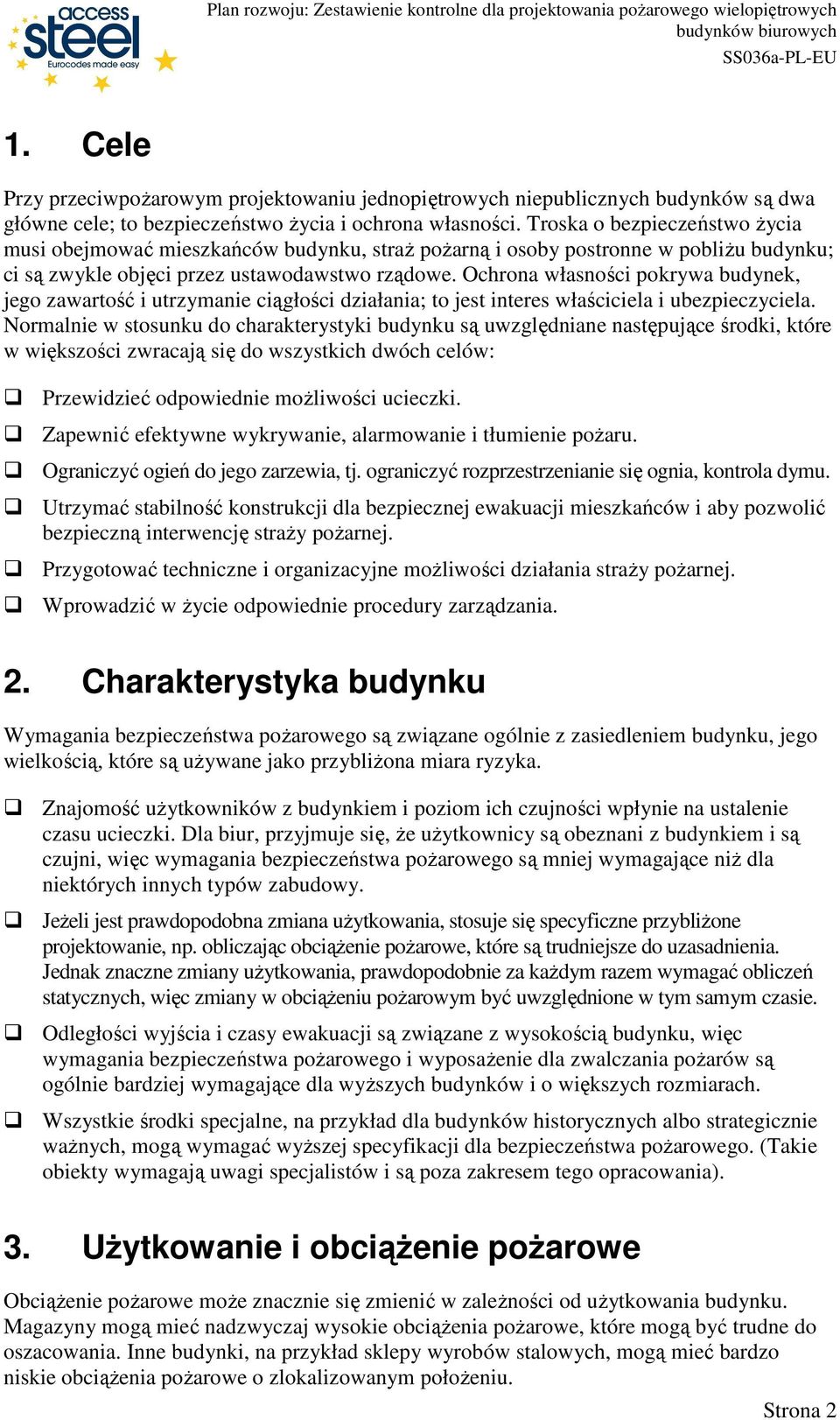 Ochrona własności pokrywa budynek, jego zawartość i utrzymanie ciągłości działania; to jest interes właściciela i ubezpieczyciela.