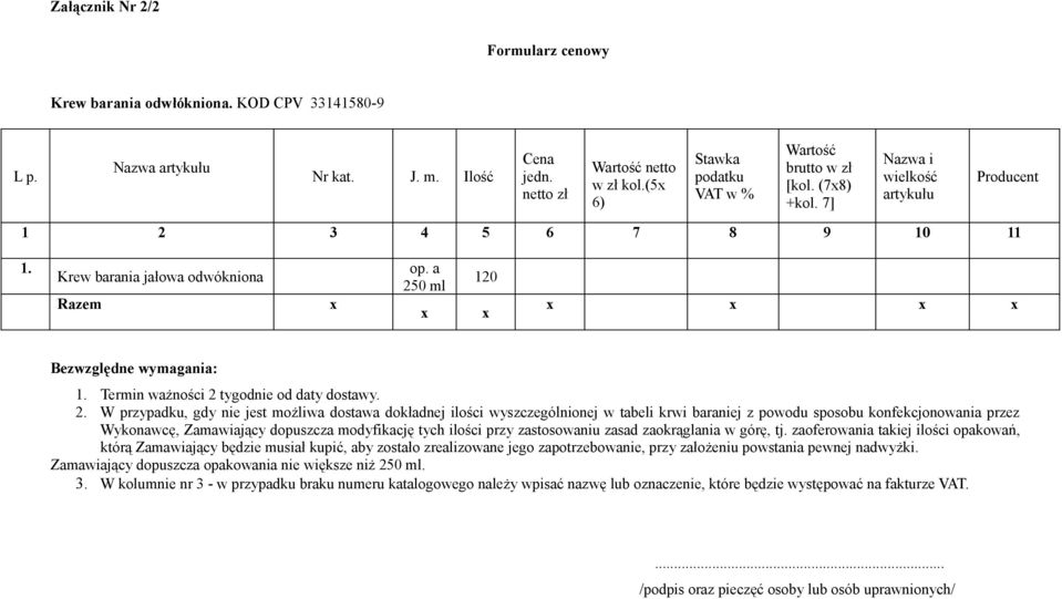 0 ml x 120 x x x x x Bezwzględne wymagania: 1. Termin ważności 2 