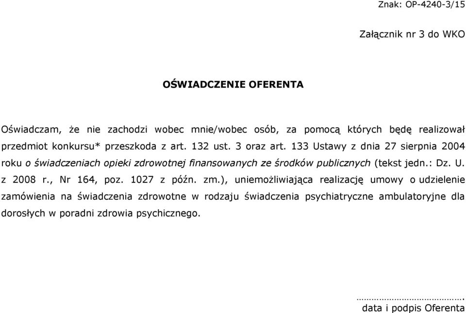 133 Ustawy z dnia 27 sierpnia 2004 roku o świadczeniach opieki zdrowotnej finansowanych ze środków publicznych (tekst jedn.: Dz. U. z 2008 r.