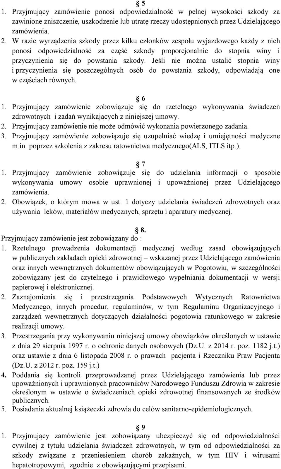 Jeśli nie można ustalić stopnia winy i przyczynienia się poszczególnych osób do powstania szkody, odpowiadają one w częściach równych. 6 1.