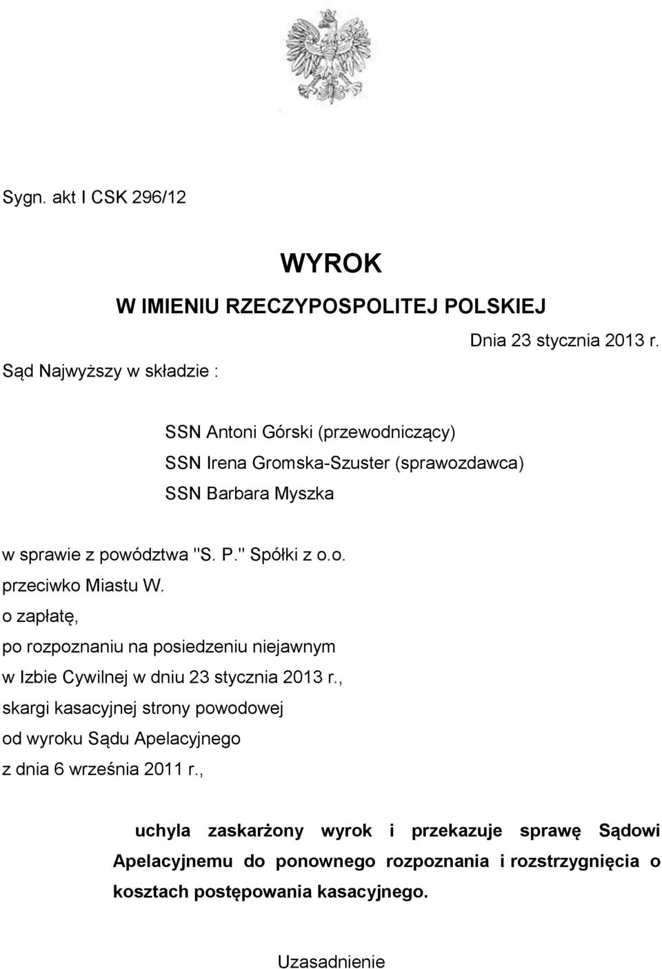 " Spółki z o.o. przeciwko Miastu W. o zapłatę, po rozpoznaniu na posiedzeniu niejawnym w Izbie Cywilnej w dniu 23 stycznia 2013 r.