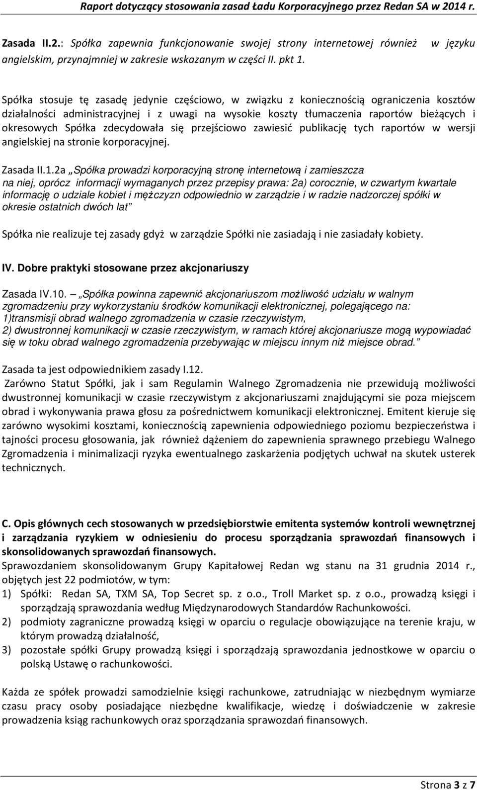 zdecydowała się przejściowo zawiesić publikację tych raportów w wersji angielskiej na stronie korporacyjnej. Zasada II.1.