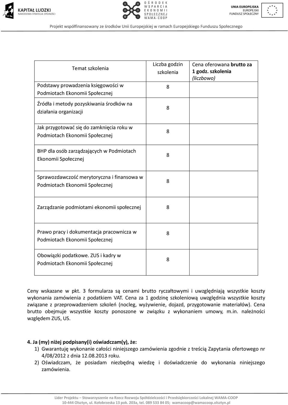 finansowa w Podmiotach Ekonomii Społecznej 8 Zarządzanie podmiotami ekonomii społecznej 8 Prawo pracy i dokumentacja pracownicza w Podmiotach Ekonomii Społecznej 8 Obowiązki podatkowe.