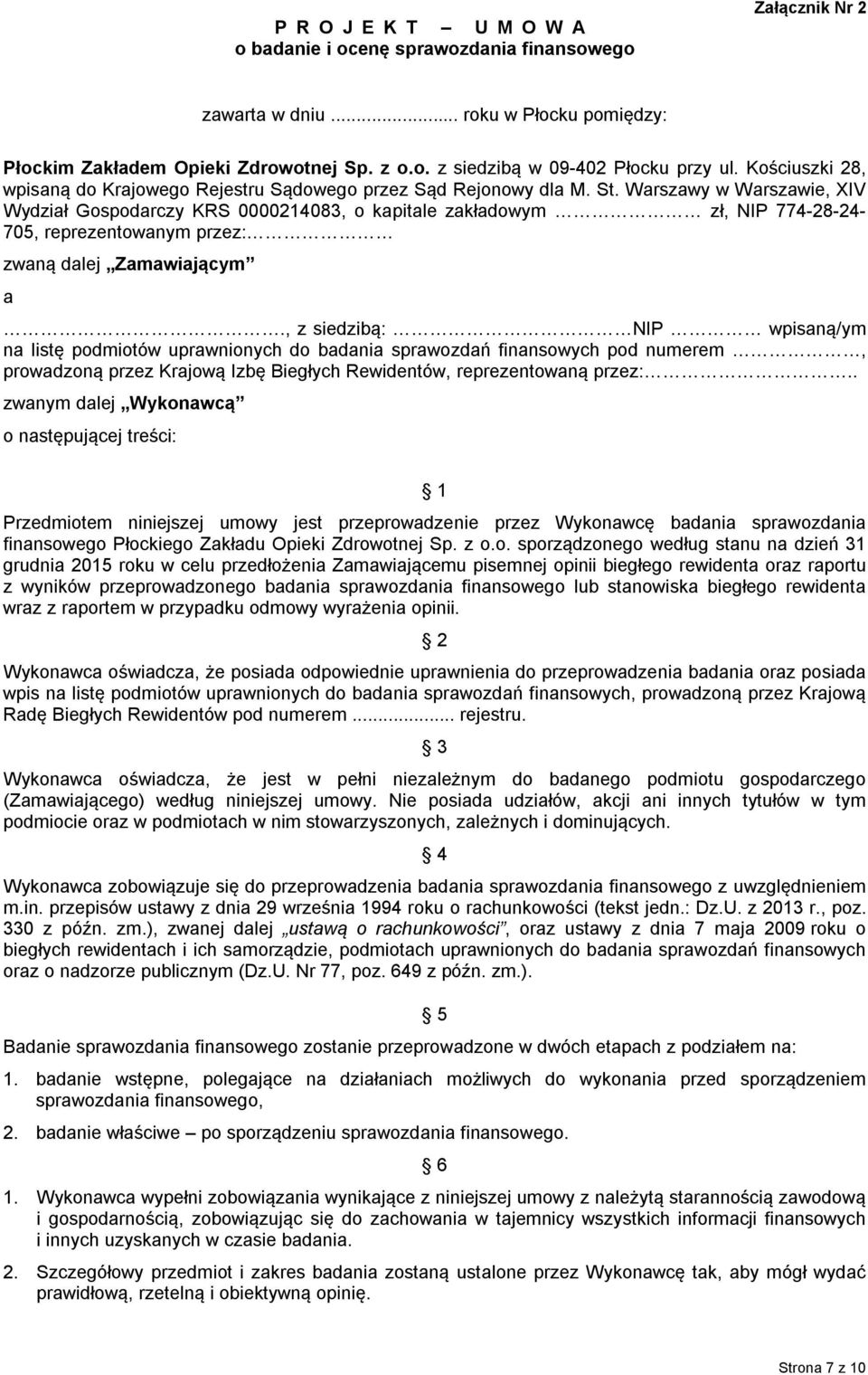 Warszawy w Warszawie, XIV Wydział Gospodarczy KRS 0000214083, o kapitale zakładowym zł, NIP 774-28-24-705, reprezentowanym przez: zwaną dalej Zamawiającym a.