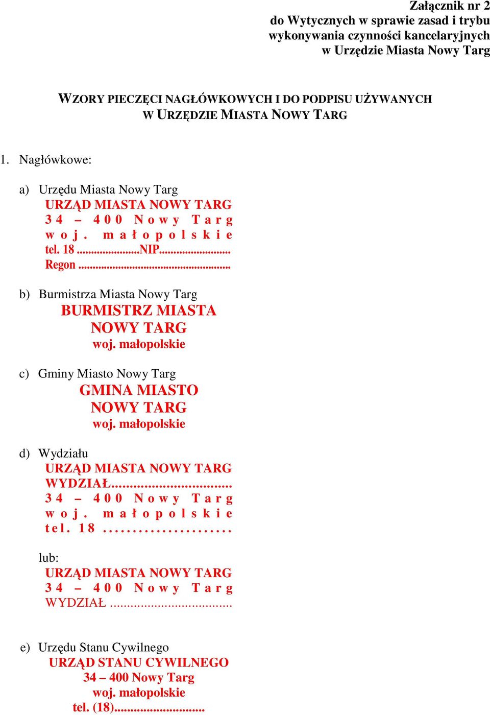 .. b) Burmistrza Miasta Nowy Targ BURMISTRZ MIASTA NOWY TARG woj. małopolskie c) Gminy Miasto Nowy Targ GMINA MIASTO NOWY TARG woj. małopolskie d) Wydziału URZĄD MIASTA NOWY TARG WYDZIAŁ.