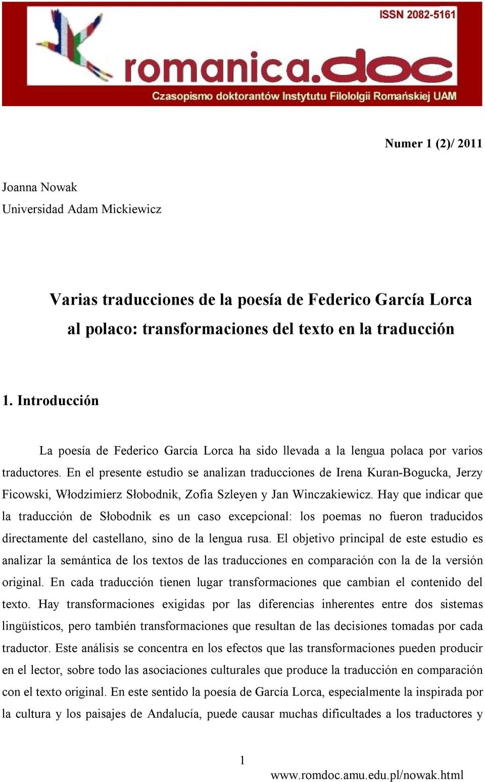 En el presente estudio se analizan traducciones de Irena Kuran-Bogucka, Jerzy Ficowski, Włodzimierz Słobodnik, Zofia Szleyen y Jan Winczakiewicz.