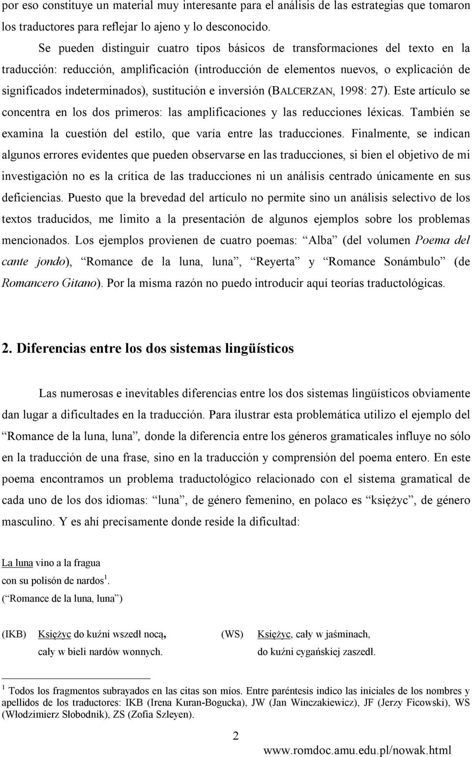 sustitución e inversión (BALCERZAN, 1998: 27). Este artículo se concentra en los dos primeros: las amplificaciones y las reducciones léxicas.