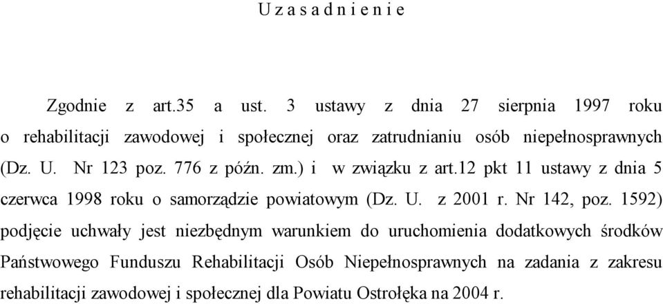 776 z późn. zm.) i w związku z art.12 pkt 11 ustawy z dnia 5 czerwca 1998 roku o samorządzie powiatowym (Dz. U. z 2001 r. Nr 142, poz.