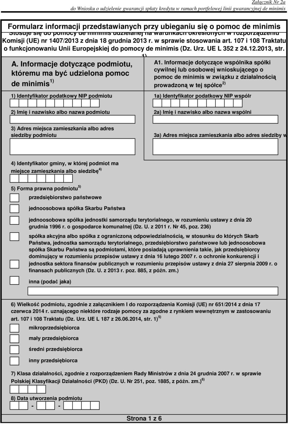 107 i 108 Traktatu o funkcjonowaniu Unii Europejskiej do pomocy de minimis (Dz. Urz. UE L 352 z 24.12.2013, str. 1) A. Informacje dotyczące podmiotu, któremu ma być udzielona pomoc de minimis 1) A1.