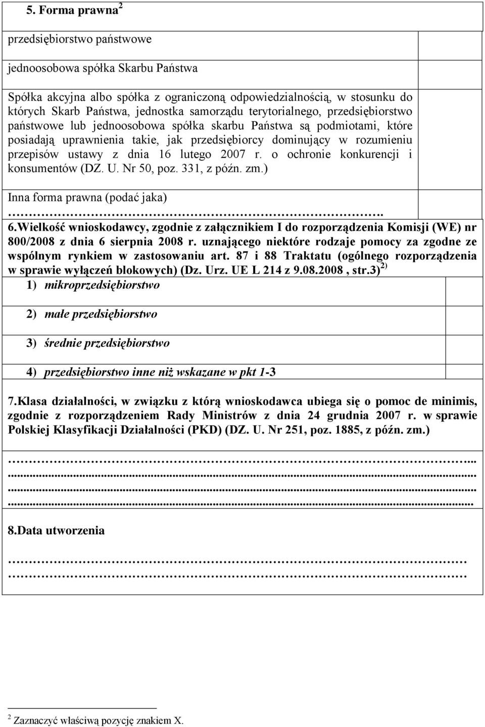 lutego 2007 r. o ochro konkurencji i konsumentów (DZ. U. Nr 50, poz. 331, z późn. zm.) Inna forma prawna (podać jaka). 6.