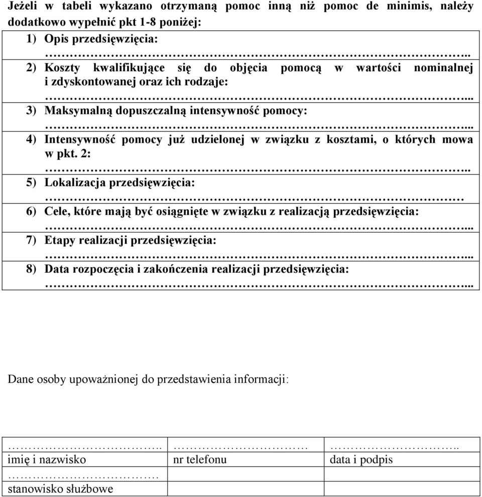 .. 4) Intensywność pomocy już udzielonej w związku z kosztami, o których mowa w pkt. 2:.