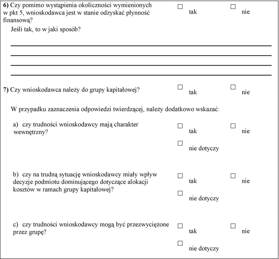 W przypadku zaznaczenia odpowiedzi twierdzącej, należy dodatkowo wskazać: a) czy trudności wnioskodawcy mają charakter wewnętrzny?