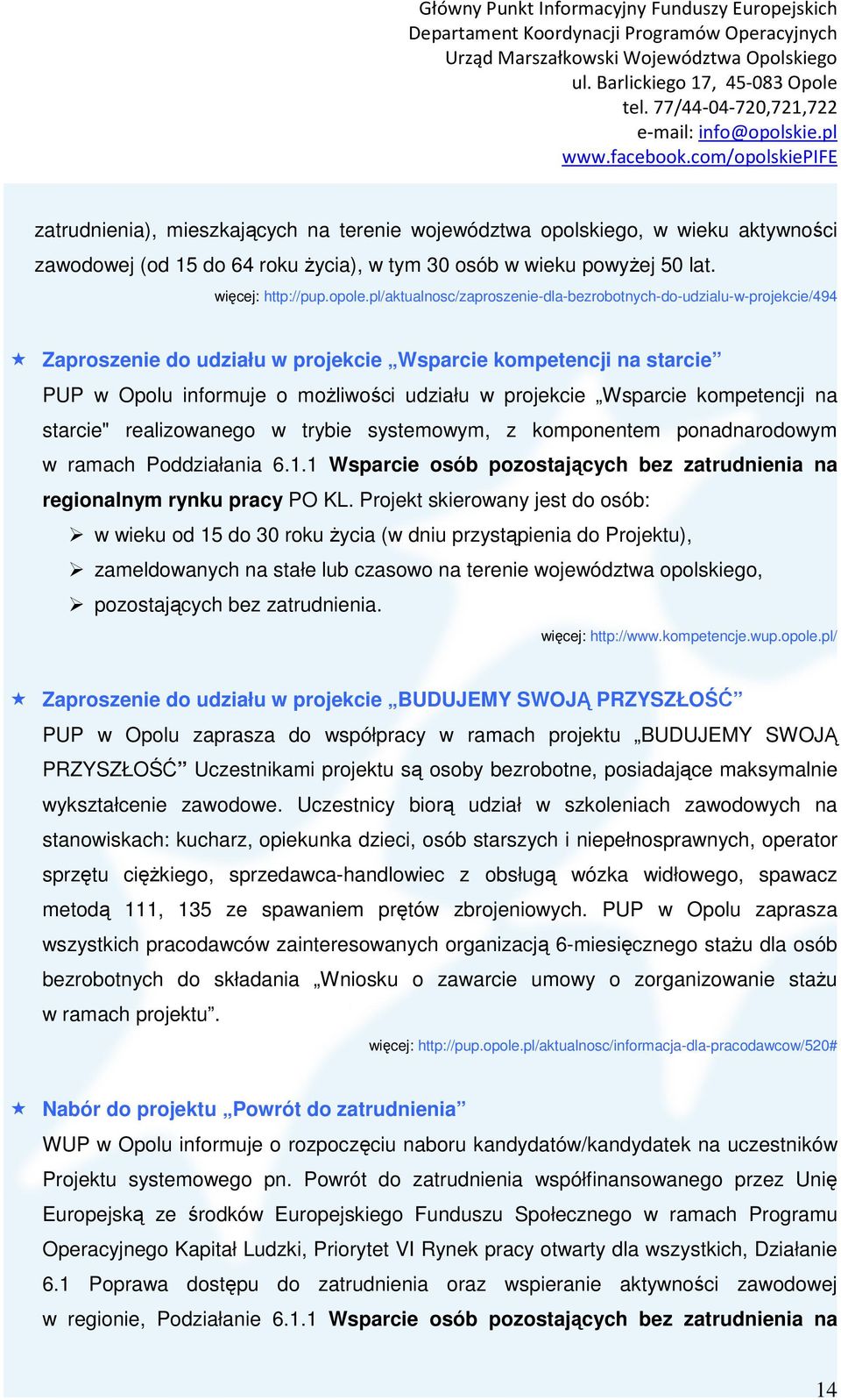 Wsparcie kompetencji na starcie" realizowanego w trybie systemowym, z komponentem ponadnarodowym w ramach Poddziałania 6.1.