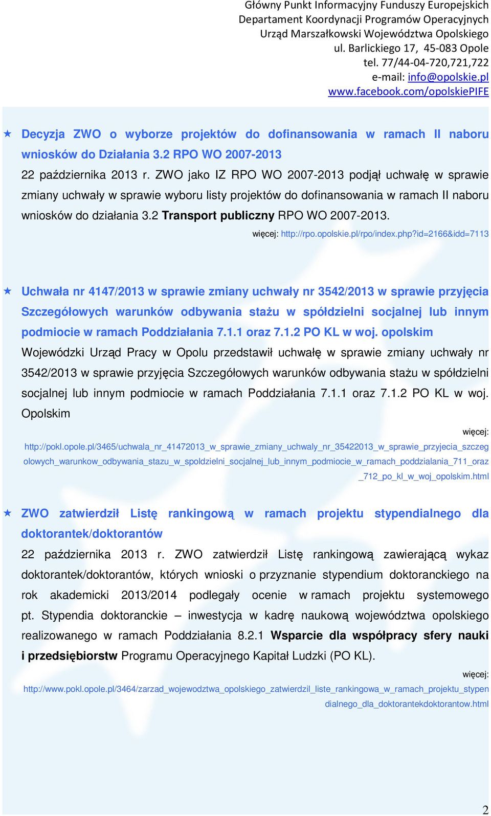 2 Transport publiczny RPO WO 2007-2013. więcej: http://rpo.opolskie.pl/rpo/index.php?