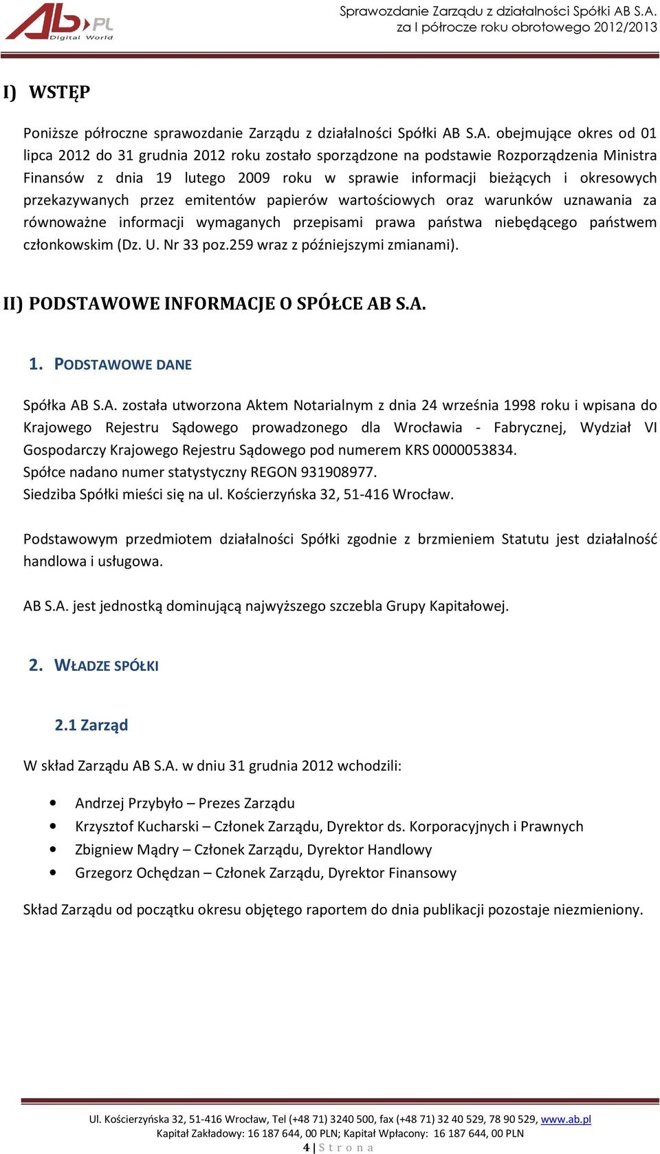 przekazywanych przez emitentów papierów wartościowych oraz warunków uznawania za równoważne informacji wymaganych przepisami prawa państwa niebędącego państwem członkowskim (Dz. U. Nr 33 poz.