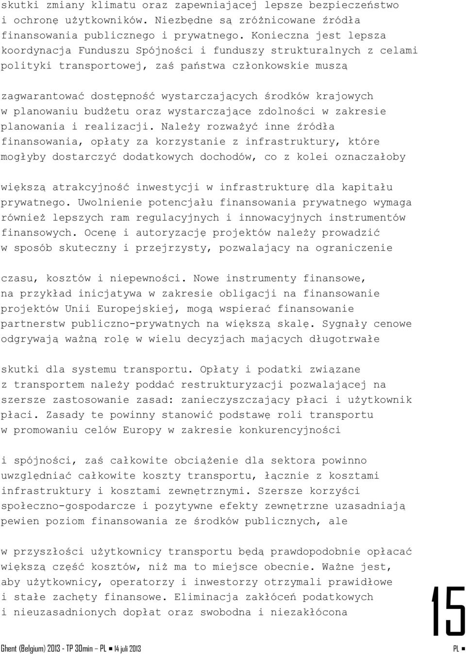 krajowych w planowaniu budżetu oraz wystarczające zdolności w zakresie planowania i realizacji.