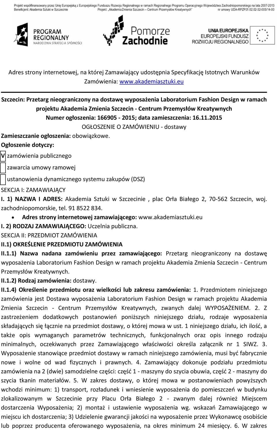 data zamieszczenia: 16.11.2015 OGŁOSZENIE O ZAMÓWIENIU - dostawy Zamieszczanie ogłoszenia: obowiązkowe.