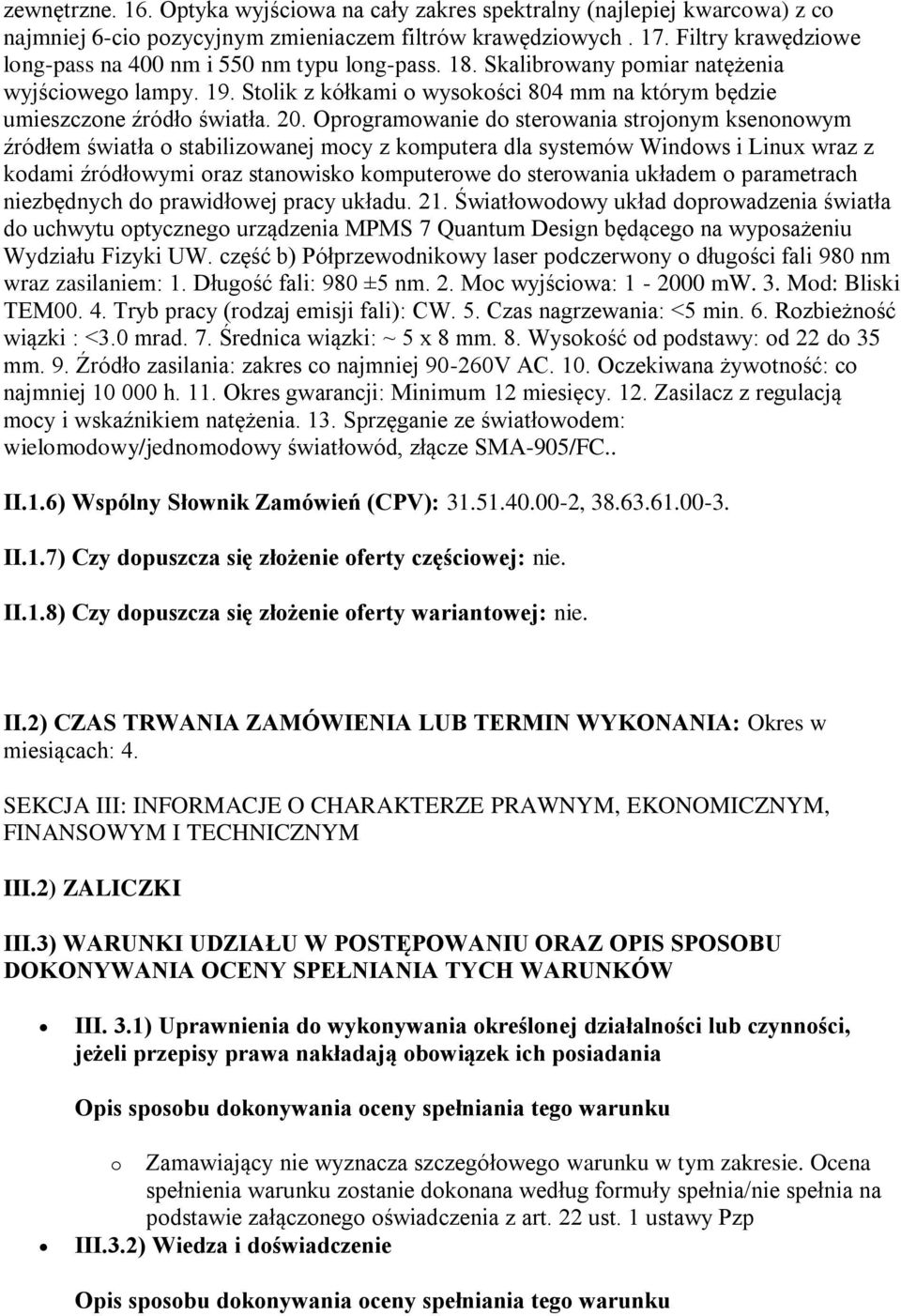 Stolik z kółkami o wysokości 804 mm na którym będzie umieszczone źródło światła. 20.