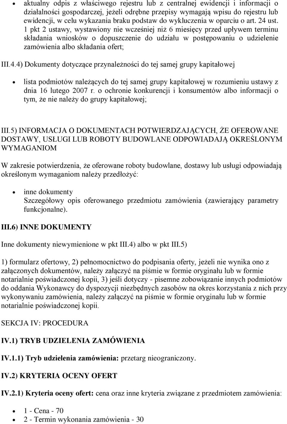 1 pkt 2 ustawy, wystawiony nie wcześniej niż 6 miesięcy przed upływem terminu składania wniosków o dopuszczenie do udziału w postępowaniu o udzielenie zamówienia albo składania ofert; III.4.