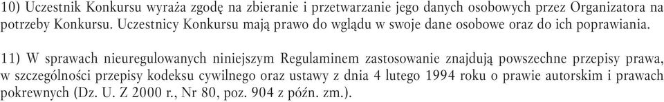 11) W sprawach nieuregulowanych niniejszym Regulaminem zastosowanie znajdują powszechne przepisy prawa, w szczególności