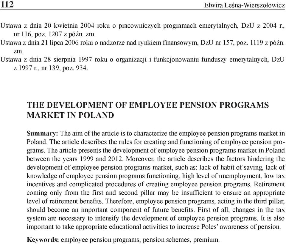 Ustawa z dnia 28 sierpnia 1997 roku o organizacji i funkcjonowaniu funduszy emerytalnych, DzU z 1997 r., nr 139, poz. 934.