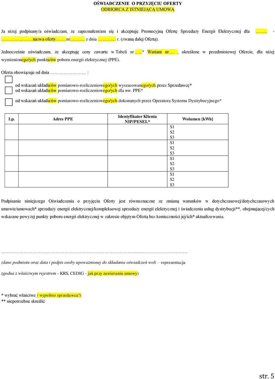 , określone w przedmiotowej Ofercie, dla niżej wymienionego/ych punktu/ów poboru energii elektrycznej (PPE).