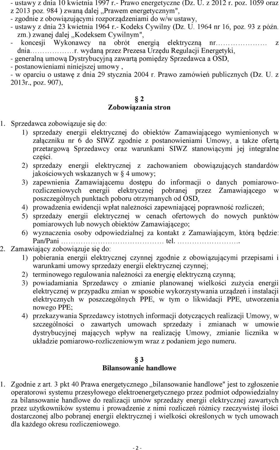 ) zwanej dalej Kodeksem Cywilnym", - koncesji Wykonawcy na obrót energią elektryczną nr z dnia r.