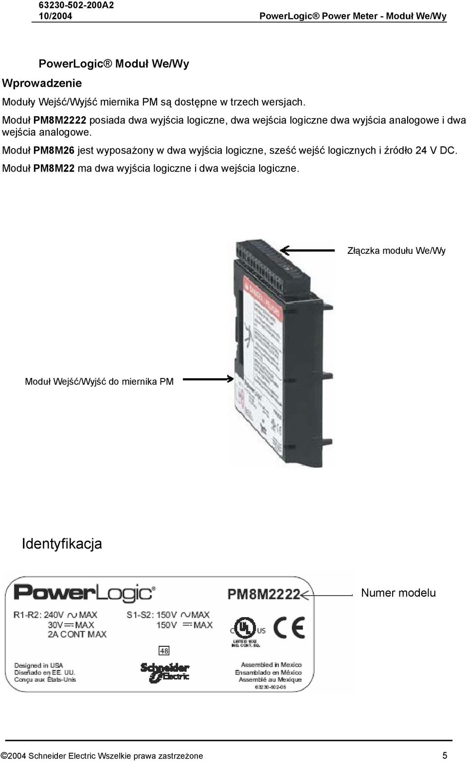 Moduł PM8M26 jest wyposażony w dwa wyjścia logiczne, sześć wejść logicznych i źródło 24 V DC.
