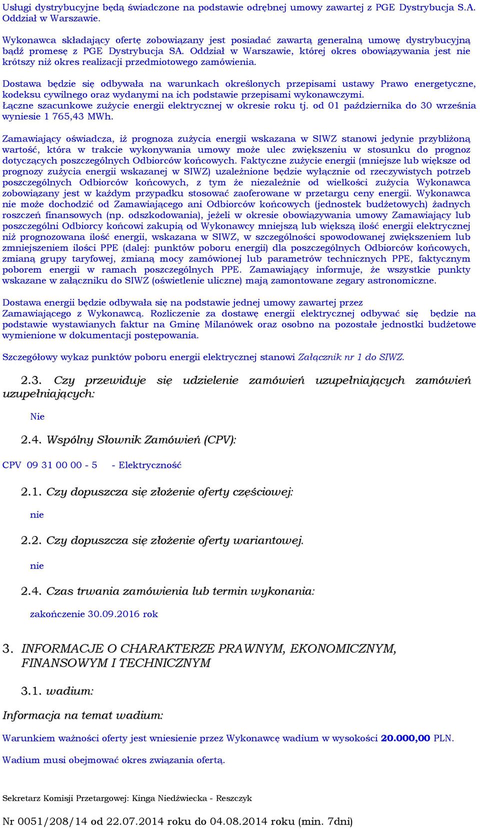 Oddział w Warszawie, której okres obowiązywania jest nie krótszy niż okres realizacji przedmiotowego zamówienia.