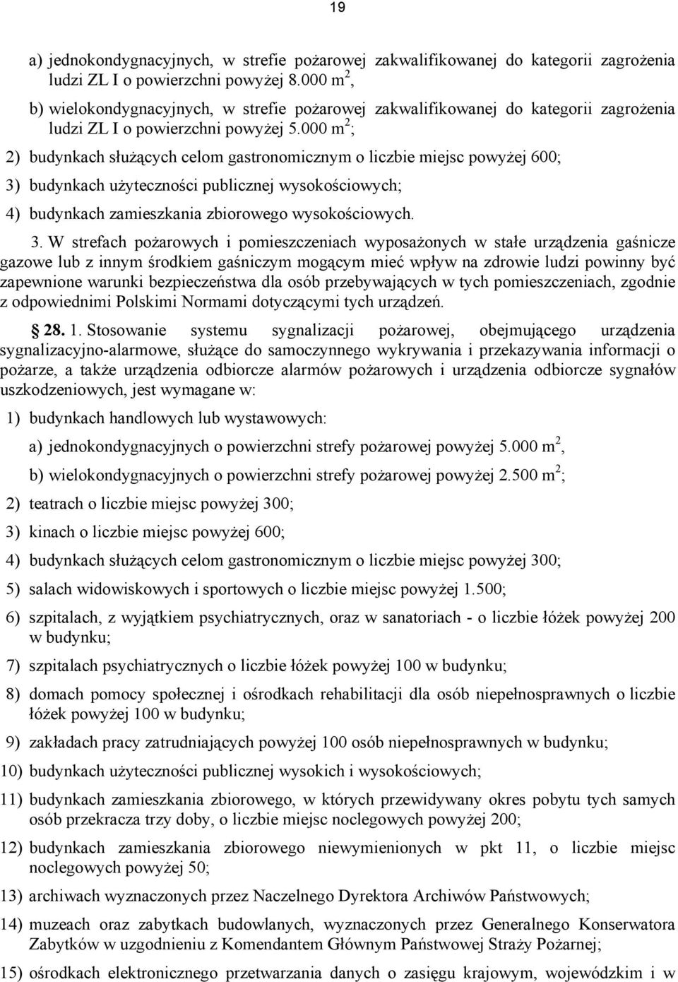 000 m 2 ; 2) budynkach służących celom gastronomicznym o liczbie miejsc powyżej 600; 3)