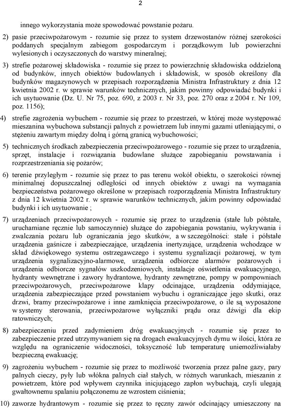 mineralnej; 3) strefie pożarowej składowiska - rozumie się przez to powierzchnię składowiska oddzieloną od budynków, innych obiektów budowlanych i składowisk, w sposób określony dla budynków