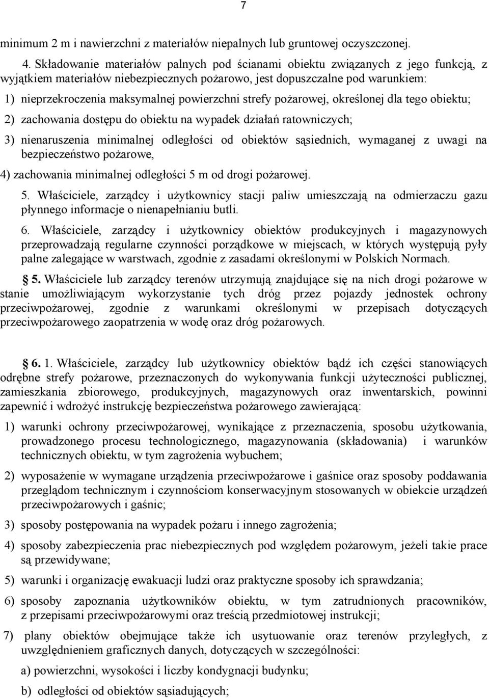 powierzchni strefy pożarowej, określonej dla tego obiektu; 2) zachowania dostępu do obiektu na wypadek działań ratowniczych; 3) nienaruszenia minimalnej odległości od obiektów sąsiednich, wymaganej z