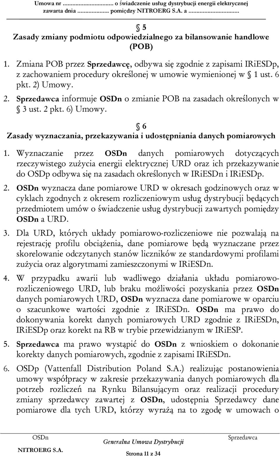 2 pkt. 6) Umowy. 6 Zasady wyznaczania, przekazywania i udostępniania danych pomiarowych 1.