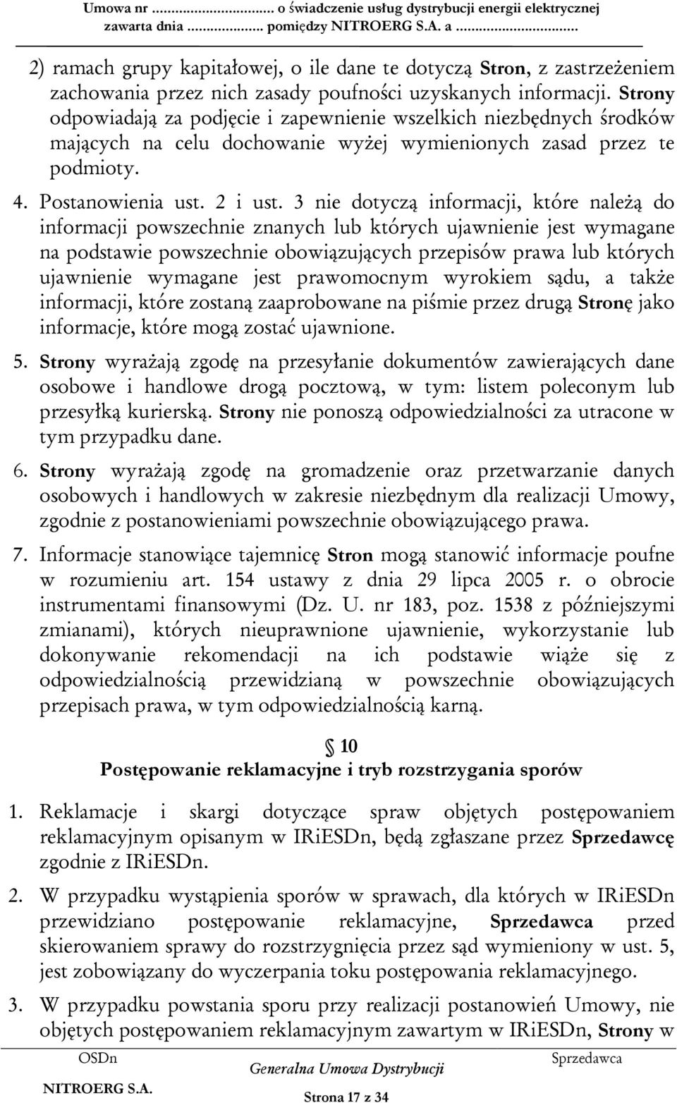 3 nie dotyczą informacji, które należą do informacji powszechnie znanych lub których ujawnienie jest wymagane na podstawie powszechnie obowiązujących przepisów prawa lub których ujawnienie wymagane