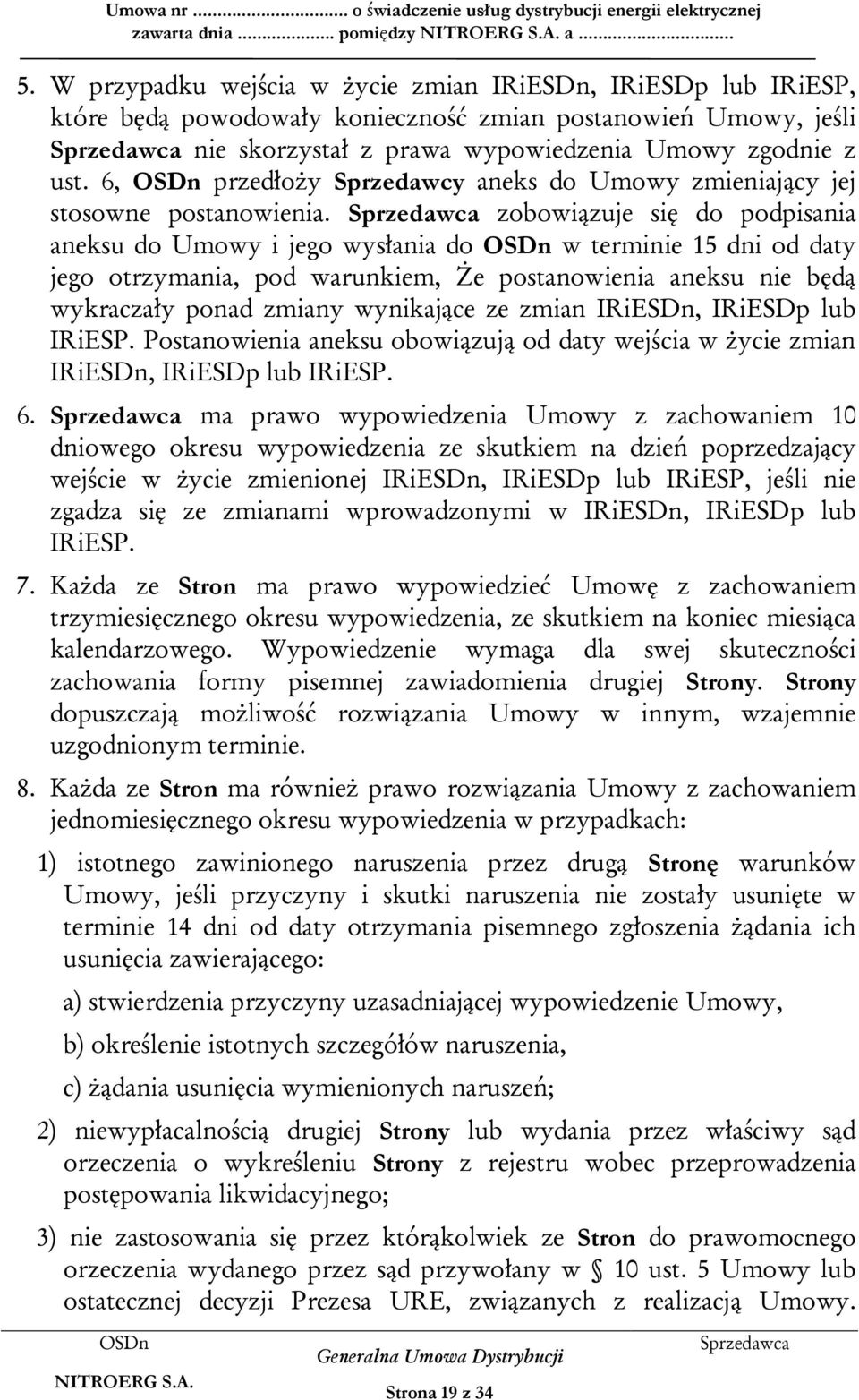 6, przedłoży Sprzedawcy aneks do Umowy zmieniający jej stosowne postanowienia.