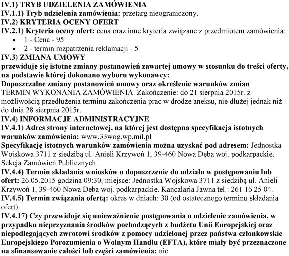 3) ZMIANA UMOWY przewiduje się istotne zmiany postanowień zawartej umowy w stosunku do treści oferty, na podstawie której dokonano wyboru wykonawcy: Dopuszczalne zmiany postanowień umowy oraz