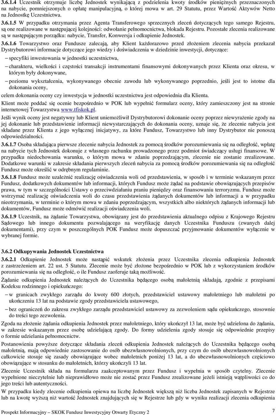 5 W przypadku otrzymania przez Agenta Transferowego sprzecznych zleceń dotyczących tego samego Rejestru, są one realizowane w następującej kolejności: odwołanie pełnomocnictwa, blokada Rejestru.