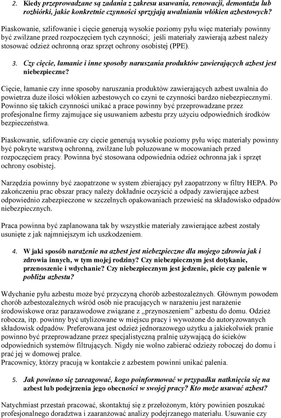 oraz sprzęt ochrony osobistej (PPE). 3. Czy cięcie, łamanie i inne sposoby naruszania produktów zawierających azbest jest niebezpieczne?