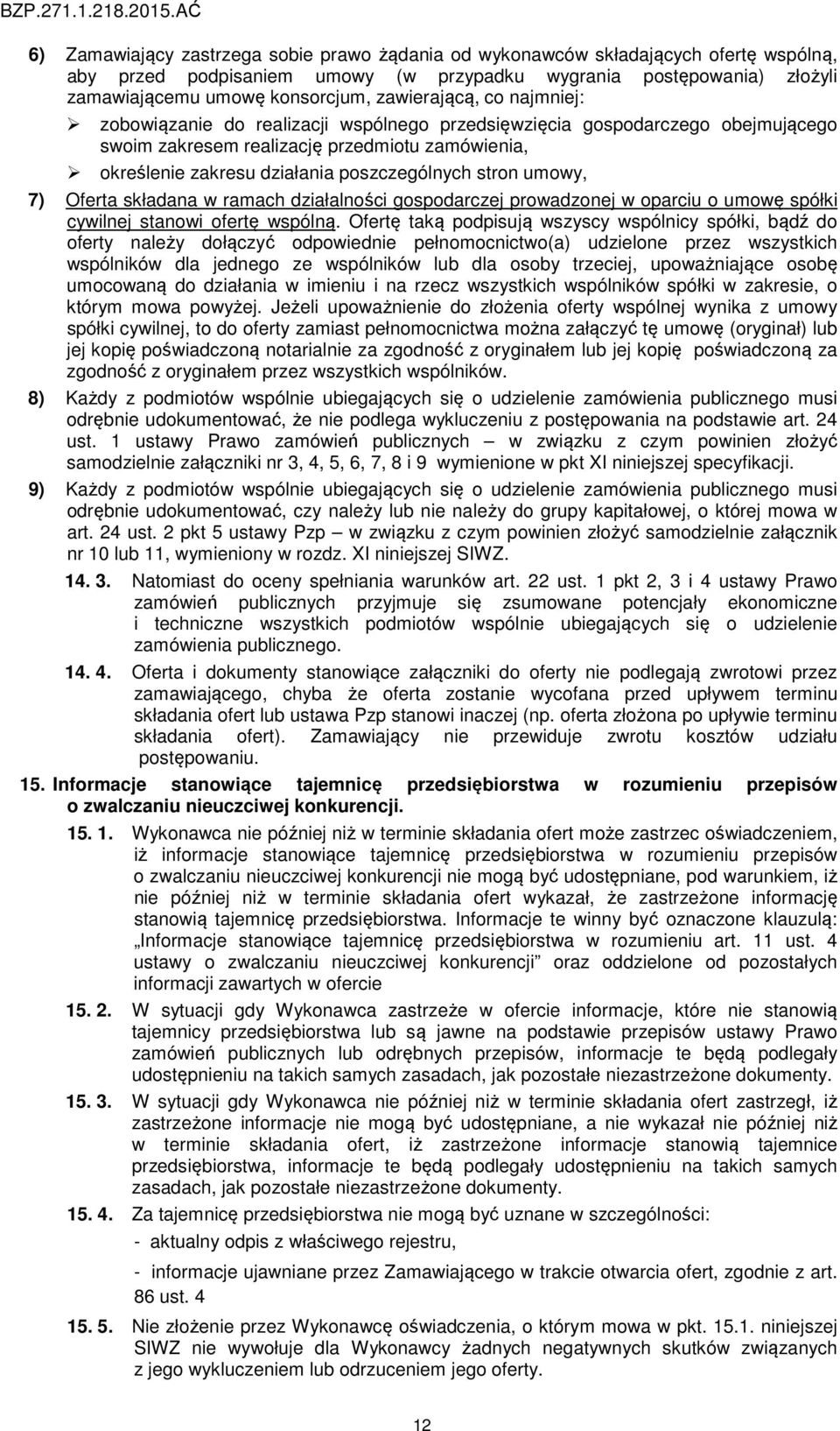 stron umowy, 7) Oferta składana w ramach działalności gospodarczej prowadzonej w oparciu o umowę spółki cywilnej stanowi ofertę wspólną.