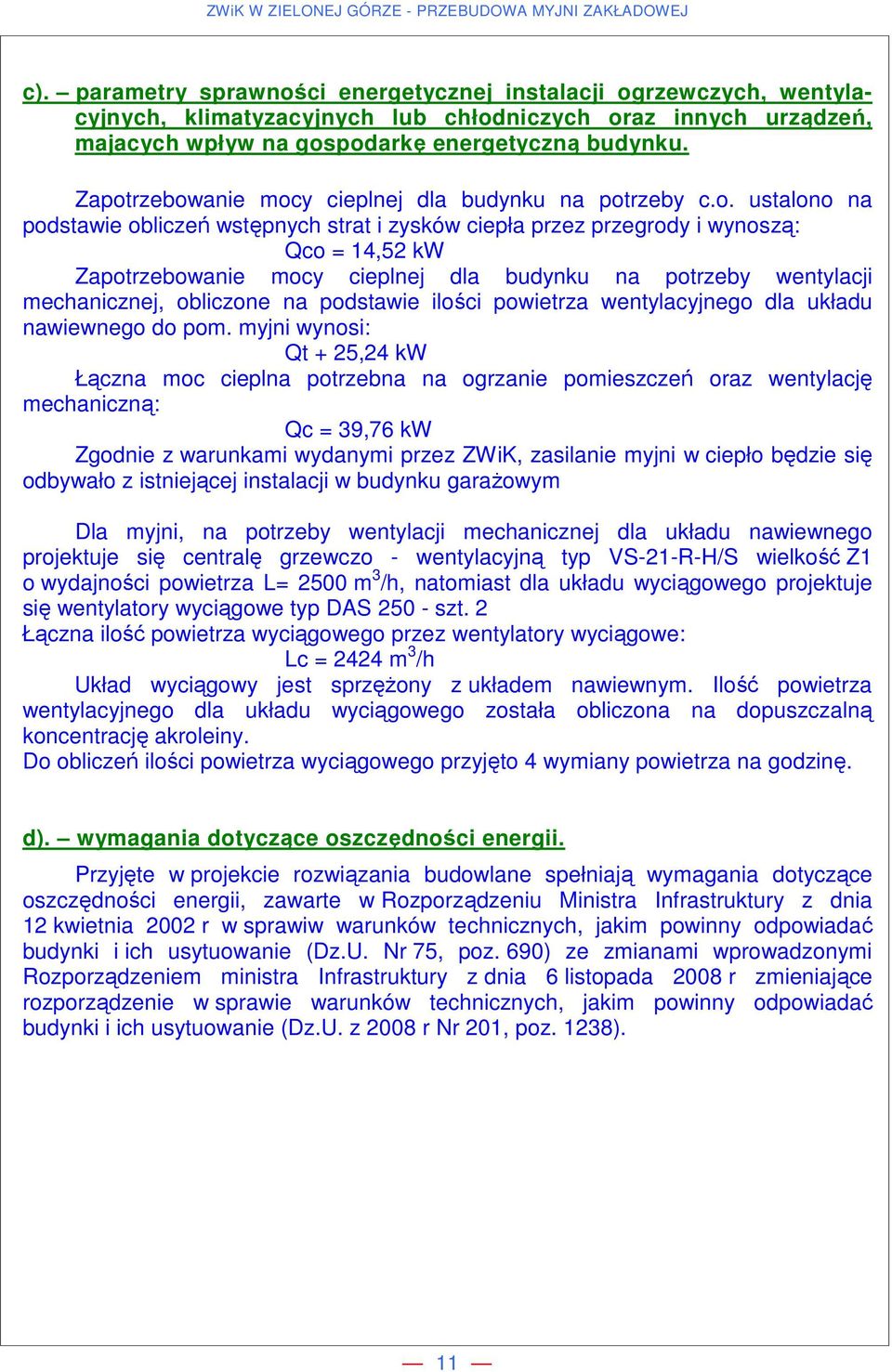 budynku na potrzeby wentylacji mechanicznej, obliczone na podstawie ilości powietrza wentylacyjnego dla układu nawiewnego do pom.