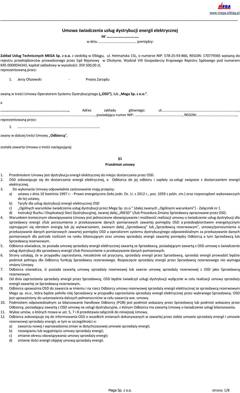 numerem KRS 0000034343, kapitał zakładowy w wysokości: 359 500,00 zł, reprezentowaną przez: 1.