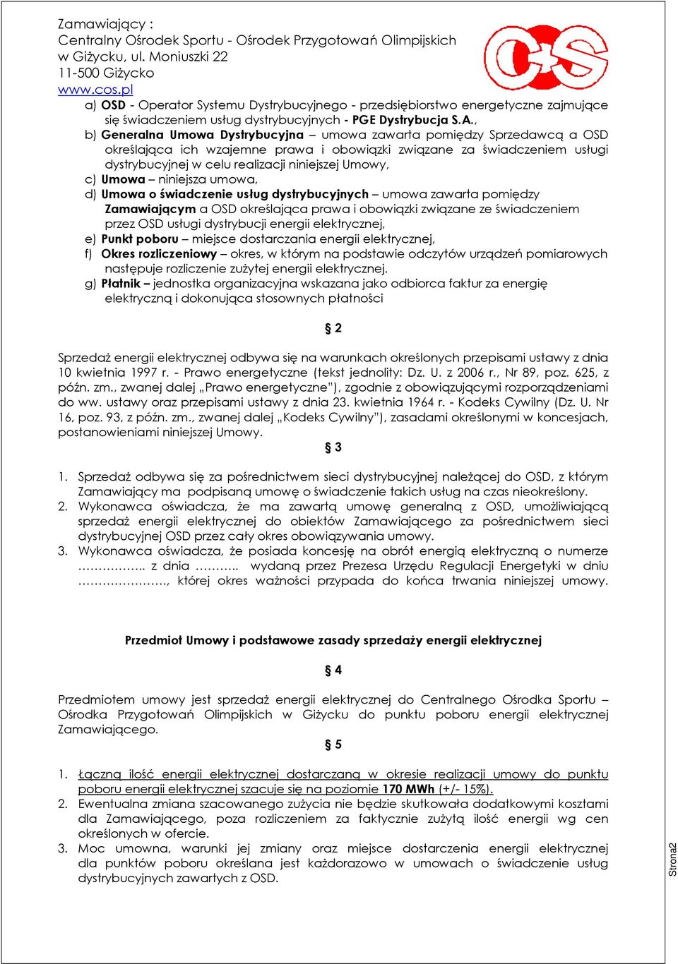 Umowy, c) Umowa niniejsza umowa, d) Umowa o świadczenie usług dystrybucyjnych umowa zawarta pomiędzy Zamawiającym a OSD określająca prawa i obowiązki związane ze świadczeniem przez OSD usługi