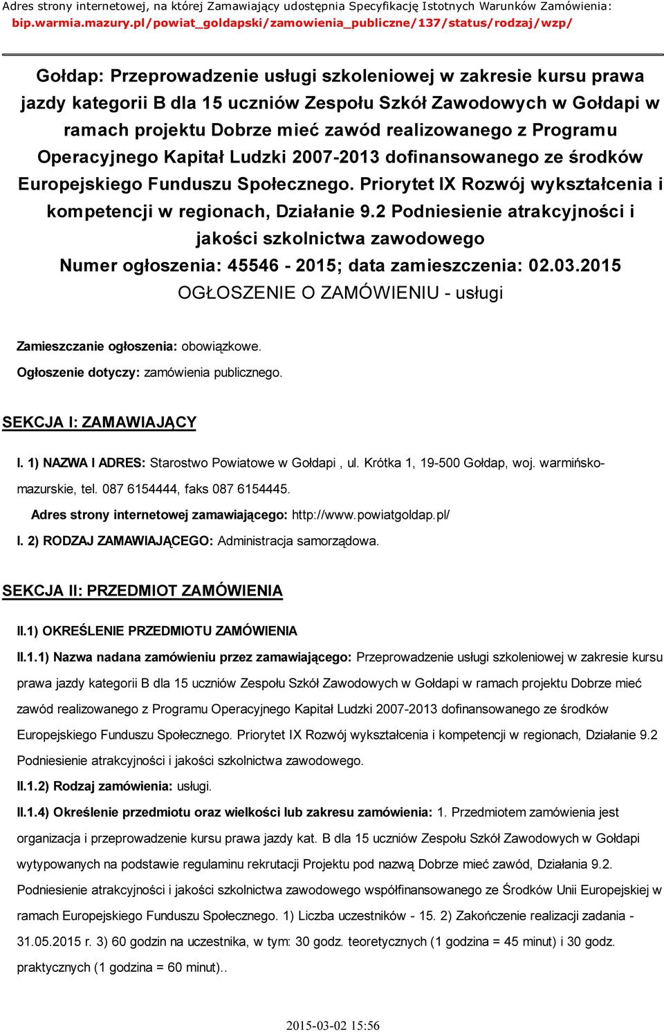 w ramach projektu Dobrze mieć zawód realizowanego z Programu Operacyjnego Kapitał Ludzki 2007-2013 dofinansowanego ze środków Europejskiego Funduszu Społecznego.