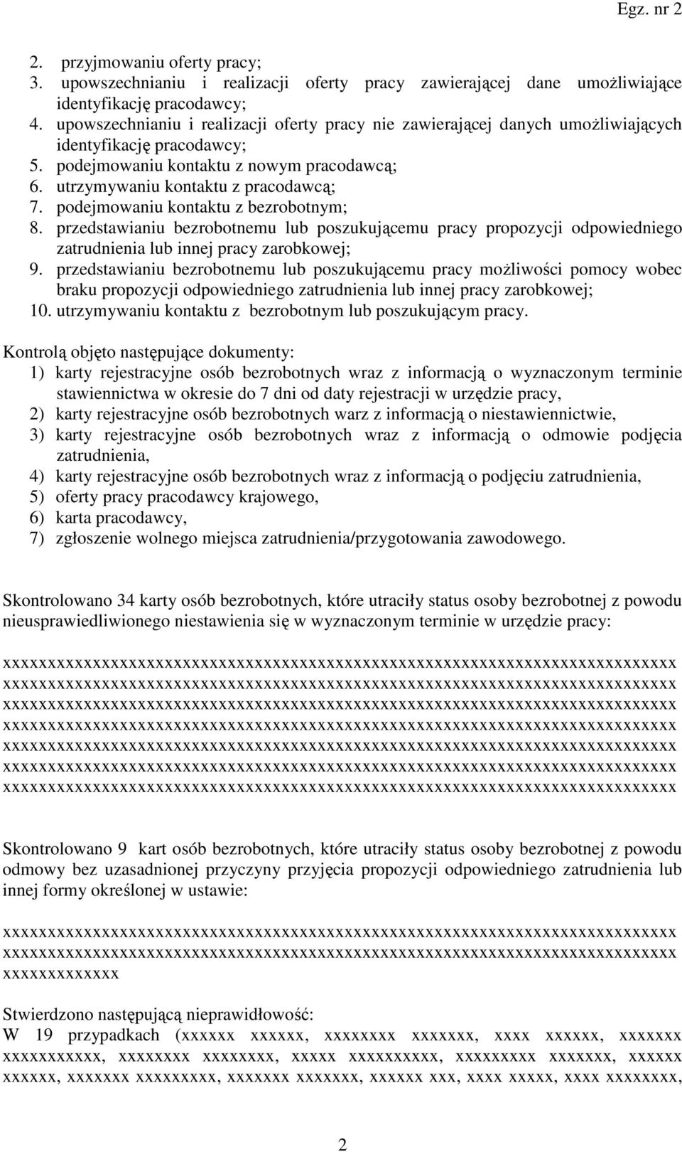 podejmowaniu kontaktu z bezrobotnym; 8. przedstawianiu bezrobotnemu lub poszukującemu pracy propozycji odpowiedniego zatrudnienia lub innej pracy zarobkowej; 9.