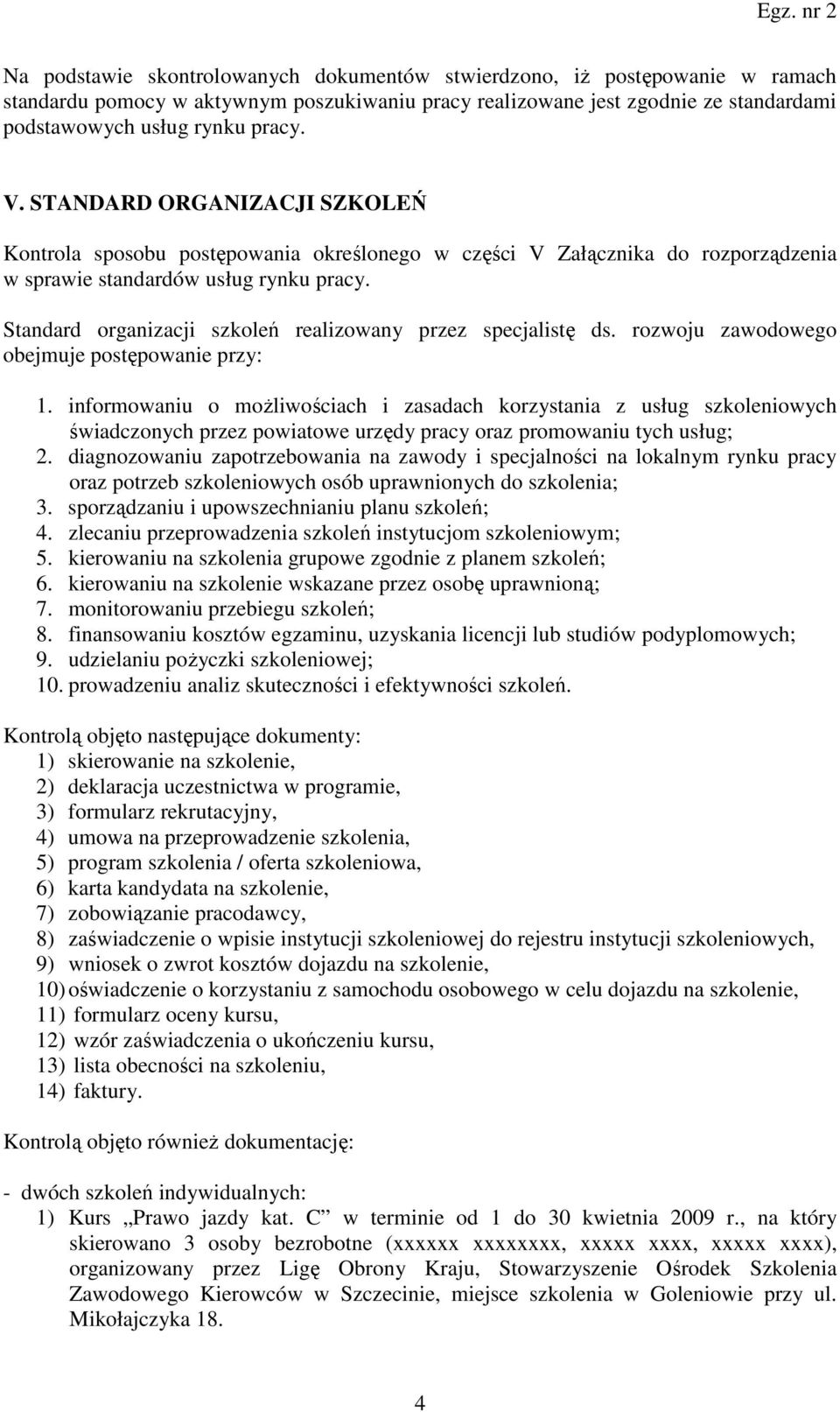 Standard organizacji szkoleń realizowany przez specjalistę ds. rozwoju zawodowego obejmuje postępowanie przy: 1.