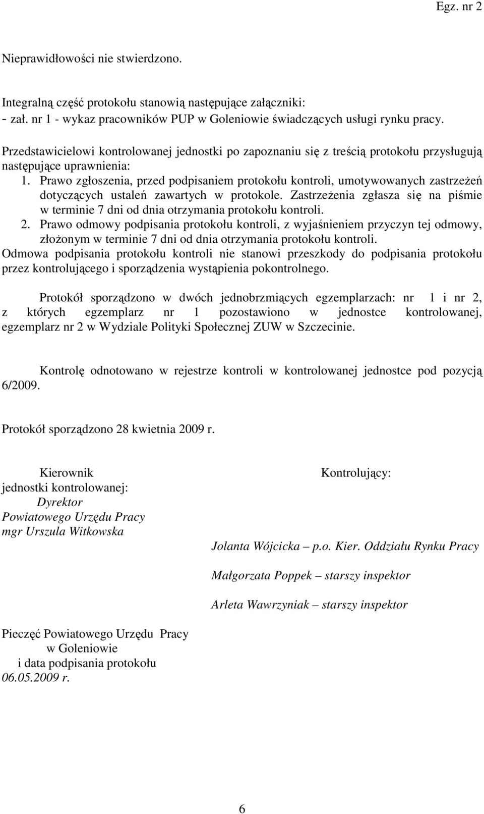 Prawo zgłoszenia, przed podpisaniem protokołu kontroli, umotywowanych zastrzeŝeń dotyczących ustaleń zawartych w protokole.