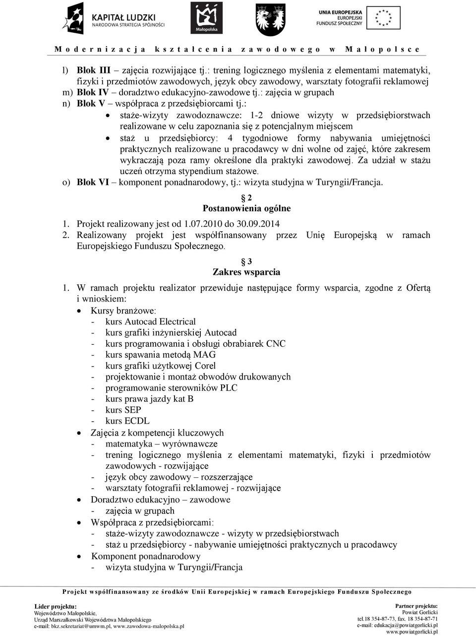 : zajęcia w grupach n) Blok V współpraca z przedsiębiorcami tj.